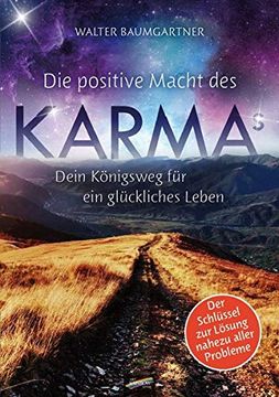 portada Die Positive Macht des Karmas: Dein Königsweg für ein Glückliches Leben (en Alemán)