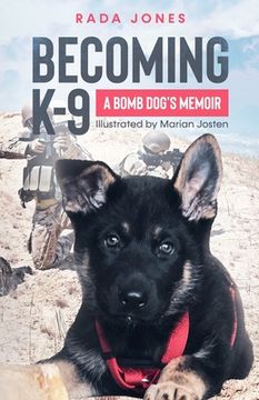portada Becoming K-9: A Bomb Dog'S Memoir (K-9 Heroes) (en Inglés)