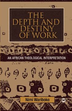 portada The Depth and Destiny of Work: An African Theological Interpretation 