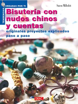 portada Bisuteria con Nudos Chinos y Cuentas: Originales Proyectos Explic Ados Paso a Paso (5ª Ed. )