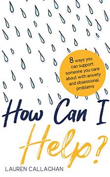 portada How can i Help? 8 Ways you can Support Someone you Care About With Anxiety or Obsessional Problems (Pulling the Trigger) 