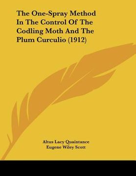 portada the one-spray method in the control of the codling moth and the plum curculio (1912) (en Inglés)