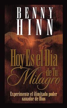 hoy es el dia de tu milagro = this is your day for a miracle