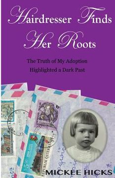 portada Hairdresser Finds Her Roots: The Truth of My Adoption Highlighted a Dark Past (en Inglés)