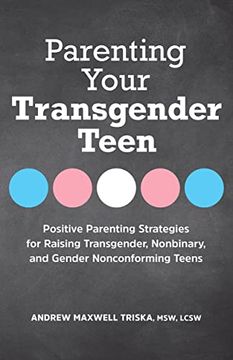 portada Parenting Your Transgender Teen: Positive Parenting Strategies for Raising Transgender, Nonbinary, and Gender Nonconforming Teens (en Inglés)