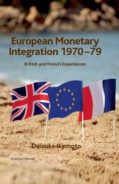 portada European Monetary Integration 1970-79: British and French Experiences (en Inglés)