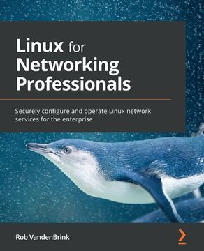 portada Linux for Networking Professionals: Securely configure and operate Linux network services for the enterprise