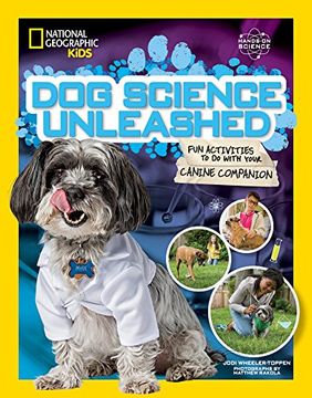 portada Dog Science Unleashed: Fun Activities to do With Your Canine Companion (National Geographic Kids) (in English)