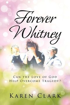 portada Forever Whitney: Can the Love of God Help Overcome Tragedy? (in English)