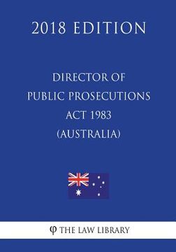 portada Director of Public Prosecutions Act 1983 (Australia) (2018 Edition) (in English)