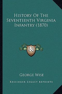 portada history of the seventeenth virginia infantry (1870) (in English)
