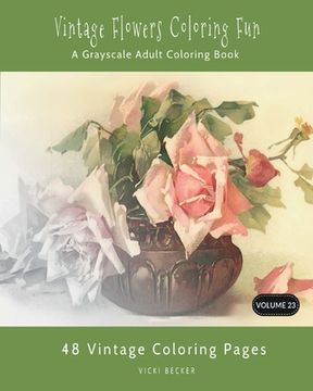 portada Vintage Flowers Coloring Fun: A Grayscale Adult Coloring Book (en Inglés)