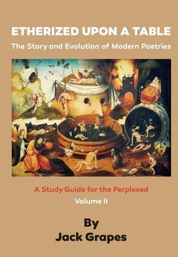 portada Etherized upon a Table, Vol 2: The Story and Evolution of Modern Poetries (en Inglés)
