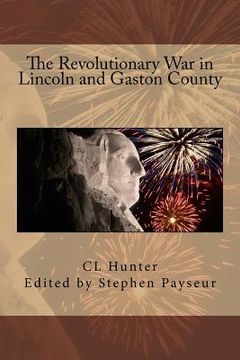 portada The Revolutionary War in Lincoln and Gaston County (en Inglés)