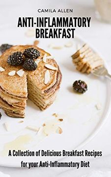 portada Anti-Inflammatory Breakfast: A Collection of Delicious Breakfast Recipes for Your Anti-Inflammatory Diet (en Inglés)