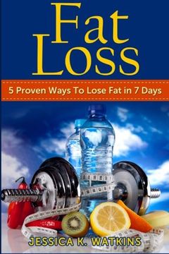 portada Fat Loss: 5 Proven Ways To Lose Fat in 7 Days