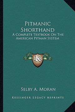 portada pitmanic shorthand: a complete textbook on the american pitman system (en Inglés)