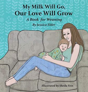 portada My Milk Will go, our Love Will Grow: A Book for Weaning (en Inglés)