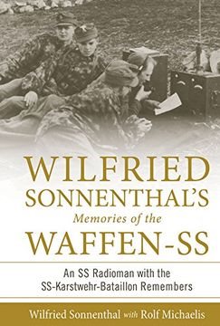 portada Wilfried Sonnenthal's Memories of the Waffen-SS: An SS Radioman with the SS-Karstwehr-Bataillon Remembers