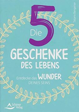 portada Die Fünf Geschenke des Lebens: Entdecke das Wunder Deines Seins (en Alemán)