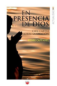 portada En Presencia de Dios: Cien Cartas Sobre la Oración: 148 (gp Actualidad) (in Spanish)
