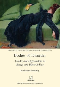 portada Bodies of Disorder: Gender and Degeneration in Baroja and Blasco Ibáñez (en Inglés)