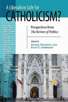 portada A Liberalism Safe for Catholicism?: Perspectives from the Review of Politics (The Review of Politics Series)