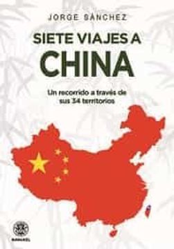 portada Siete Viajes a China. Un Recorrido a Través de sus 34 Territorios (in Spanish)