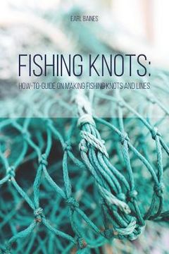 portada Fishing Knots: How-to-Guide on Making Fishing Knots and Lines (in English)