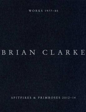 portada Brian Clarke: Spitfires and Primroses 2012-14 (en Inglés)