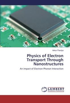 portada Physics of Electron Transport Through Nanostructures: An impact of Electron Phonon Interaction