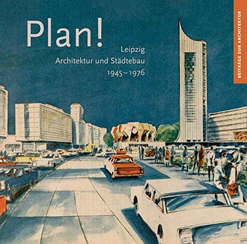 portada Plan! Leipzig, Architektur und Städtebau 1945-1976 (Beitrage zur Architektur) (en Alemán)