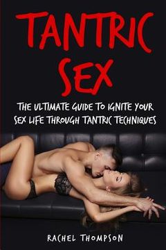 portada Tantric Sex: The Ultimate Guide To Ignite Your Sex Life Through Tantric Techniques (en Inglés)