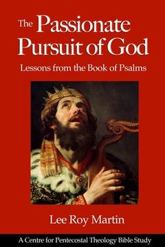 portada The Passionate Pursuit of God: Lessons from the Book of Psalms (en Inglés)