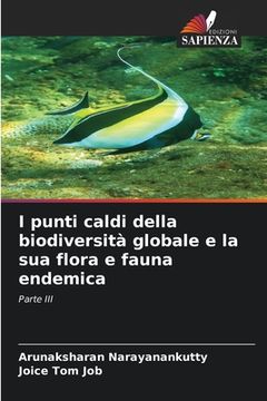 portada I punti caldi della biodiversità globale e la sua flora e fauna endemica (in Italian)