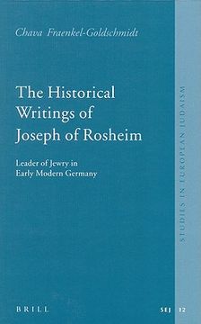 portada the historical writings of joseph of rosheim: leader of jewry in early modern germany