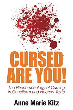 portada Cursed are You! The Phenomenology of Cursing in Cuneiform and Hebrew Texts (en Inglés)