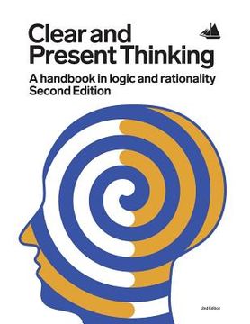 portada Clear and Present Thinking, Second Edition: A Handbook in Logic and Rationality (en Inglés)