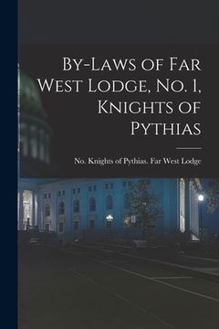 portada By-laws of Far West Lodge, No. 1, Knights of Pythias [microform] (in English)