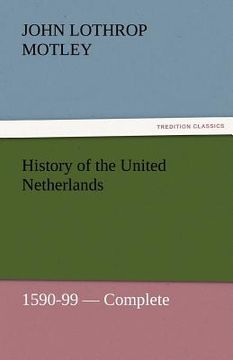 portada history of the united netherlands, 1590-99 - complete (en Inglés)