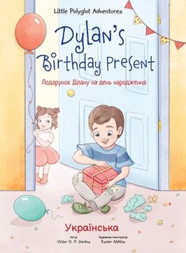 portada Dylan'S Birthday Present: Ukrainian Edition (Little Polyglot Adventures) (en Ucrania)