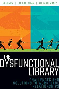 portada The Dysfunctional Library: Challenges and Solutions to Workplace Relationships