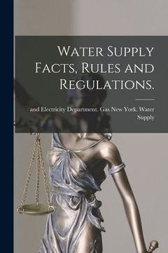 portada Water Supply Facts, Rules and Regulations. (en Inglés)
