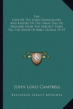 portada the lives of the lord chancellors and keepers of the great seal of england from the earliest times till the reign of king george iv v7 (en Inglés)