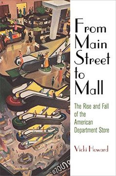 portada From Main Street to Mall: The Rise and Fall of the American Department Store (American Business, Politics, and Society) (en Inglés)