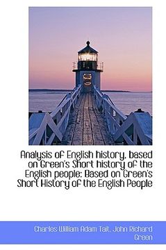 portada analysis of english history, based on green's short history of the english people: based on green's (en Inglés)
