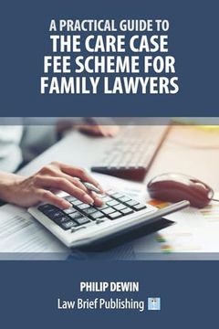 portada A Practical Guide to the Care Case Fee Scheme for Family Lawyers (en Inglés)