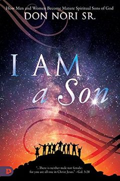 portada I am a Son: How men and Women Become Mature Spiritual Sons of god (in English)