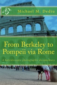 portada From Berkeley to Pompeii via Rome: A kaleidoscopic photographic documentary