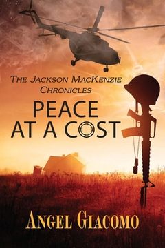 portada The Jackson MacKenzie Chronicles: Peace at a Cost (en Inglés)